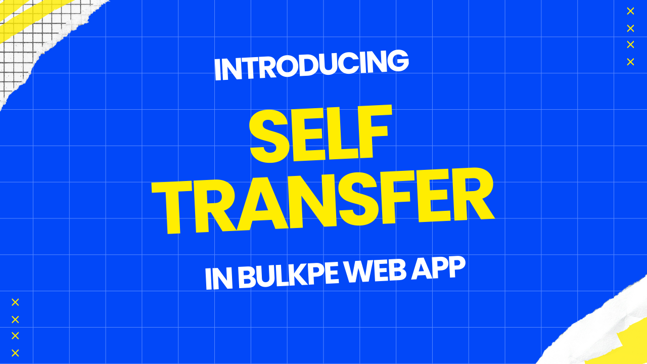 Now make Self Transfers with Bulkpe between your Accounts!